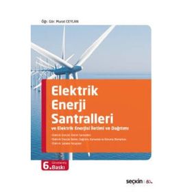 Elektrik Enerjisi Santralleri ve Elektrik Enerjisi İletimi ve Dağıtımı - Murat Ceylan