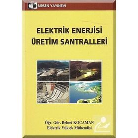 ELEKTRIK ENERJISI ÜRETIM SANTRALLERI - BEHÇET KOCAMAN