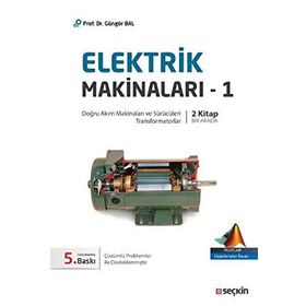 Elektrik Makinaları – 1 Doğru Akım Makinaları Sürücüleri, Transformatorlar - Güngör Bal