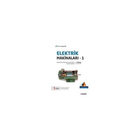 Elektrik Makinaları – 1 Doğru Akım Makinaları Sürücüleri, Transformatorlar - Güngör Bal