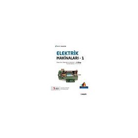 Elektrik Makinaları – 1 Doğru Akım Makinaları Sürücüleri, Transformatorlar - Güngör Bal