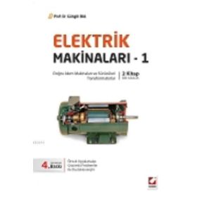 Elektrik Makinaları – 1 Doğru Akım Makinaları Sürücüleri, Transformatorlar - Güngör Bal