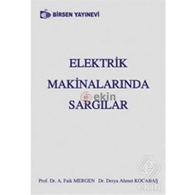 ELEKTRIK MAKİNALARINDA SARGILAR - A. FAIK MERGEN;DERYA AHMET KOCABAŞ