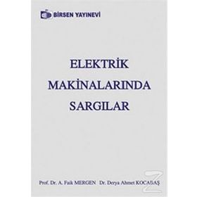 ELEKTRIK MAKİNALARINDA SARGILAR - A. FAIK MERGEN;DERYA AHMET KOCABAŞ