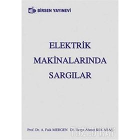 ELEKTRIK MAKİNALARINDA SARGILAR - A. FAIK MERGEN;DERYA AHMET KOCABAŞ
