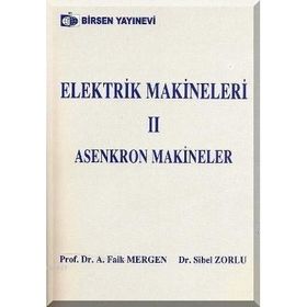 ELEKTRIK MAKINELERI 2 ASENKRON MAKINELER - A. FAIK MERGEN;SIBEL ZORLU