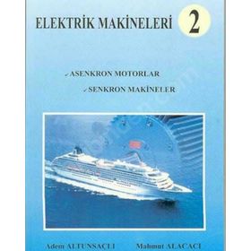 Elektrik Makineleri 2 Asenkron Motorlar, Senkron Makineler - Mahmut Alacacı