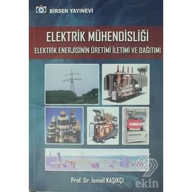 Elektrik Mühendisliği Elektrik Enerjisinin Üretimi İletimi ve Dağıtımı - İsmail Kaşıkçı