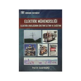 Elektrik Mühendisliği Elektrik Enerjisinin Üretimi İletimi ve Dağıtımı - İsmail Kaşıkçı