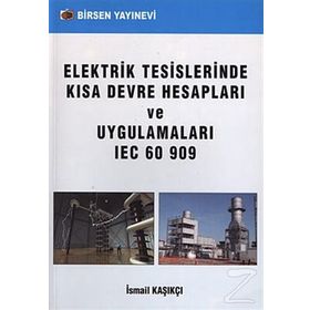 ELEKTRIK TESISLERINDE KISA DEVRE HESAPLARI VE UYGULAMALARI IEC 60 909 - İSMAİL KAŞIKÇI