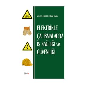 Elektrikle Çalışmalarda Iş Sağlığı ve Güvenliği - Mustafa Yağımlı