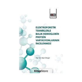 Elektroforetik Tekniklere Balık Hemoglobin Protein Varyasyonlarının İncelenmesi - Kolektif