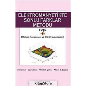 ELEKTROMANYETIKTE SONLU FARKLAR METODU MATLAB YAZILIMLARI VE GUI UYGULAMALARI - NIYAZI ARI;ŞÜKRÜ ÖZEN;ÖMER H. ÇOLAK;AHMET Y. TEŞNELİ