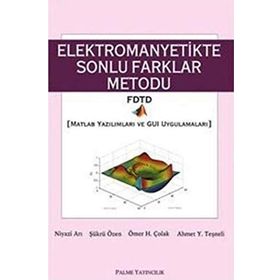 ELEKTROMANYETIKTE SONLU FARKLAR METODU MATLAB YAZILIMLARI VE GUI UYGULAMALARI - NIYAZI ARI;ŞÜKRÜ ÖZEN;ÖMER H. ÇOLAK;AHMET Y. TEŞNELİ