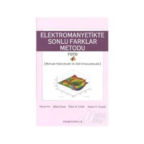 ELEKTROMANYETIKTE SONLU FARKLAR METODU MATLAB YAZILIMLARI VE GUI UYGULAMALARI - NIYAZI ARI;ŞÜKRÜ ÖZEN;ÖMER H. ÇOLAK;AHMET Y. TEŞNELİ