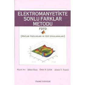ELEKTROMANYETIKTE SONLU FARKLAR METODU MATLAB YAZILIMLARI VE GUI UYGULAMALARI - NIYAZI ARI;ŞÜKRÜ ÖZEN;ÖMER H. ÇOLAK;AHMET Y. TEŞNELİ