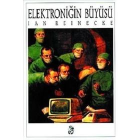 ELEKTRONİĞİN BÜYÜSÜ - IAN REINECKE