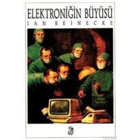 ELEKTRONİĞİN BÜYÜSÜ - IAN REINECKE