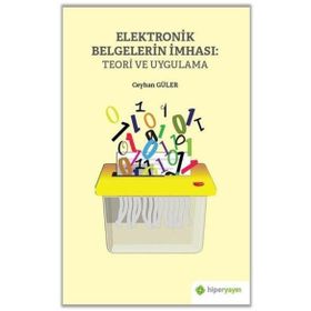 Elektronik Belgelerin İmhası: Teori ve Uygulama - Ceyhan Güler