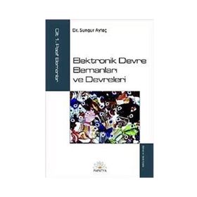 ELEKTRONIK DEVRE ELEMANLARI VE DEVRELERI CILT:1 PASIF ELEMANLAR - SUNGUR AYTAÇ