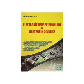 ELEKTRONIK DEVRE ELEMANLARI VE ELEKTRONIK DEVRELER - HÜSEYIN DEMIREL