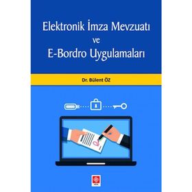 Elektronik İmza Mevzuatı ve E-Bordro Uygulamaları - Bülent Öz