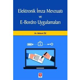 Elektronik İmza Mevzuatı ve E-Bordro Uygulamaları - Bülent Öz