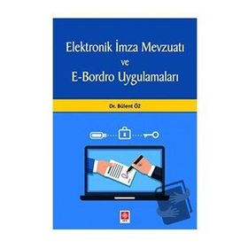 Elektronik İmza Mevzuatı ve E-Bordro Uygulamaları - Bülent Öz