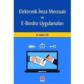 Elektronik İmza Mevzuatı ve E-Bordro Uygulamaları - Bülent Öz