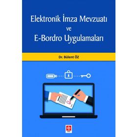 Elektronik İmza Mevzuatı ve E-Bordro Uygulamaları - Bülent Öz