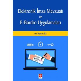 Elektronik İmza Mevzuatı ve E-Bordro Uygulamaları - Bülent Öz