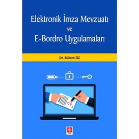 Elektronik İmza Mevzuatı ve E-Bordro Uygulamaları - Bülent Öz