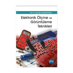 Elektronik Ölçme ve Görüntüleme Teknikleri - Bahattin Karagözoğlu