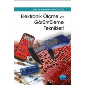 Elektronik Ölçme ve Görüntüleme Teknikleri - Bahattin Karagözoğlu