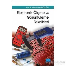 Elektronik Ölçme ve Görüntüleme Teknikleri - Bahattin Karagözoğlu