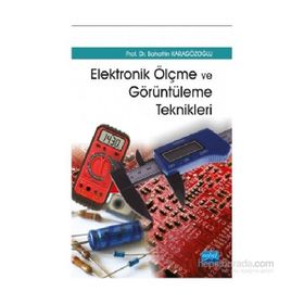 Elektronik Ölçme ve Görüntüleme Teknikleri - Bahattin Karagözoğlu
