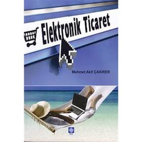 ELEKTRONIK TICARET - MEHMET AKIF ÇAKIRER
