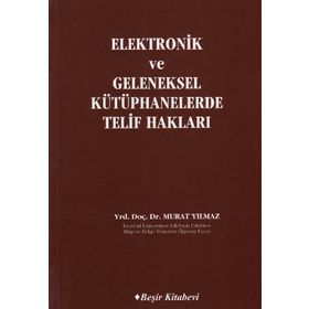 ELEKTRONIK VE GELENEKSEL KÜTÜPHANELERDE TELIF HAKLARI - MURAT YILMAZ
