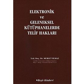 ELEKTRONIK VE GELENEKSEL KÜTÜPHANELERDE TELIF HAKLARI - MURAT YILMAZ