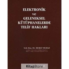 ELEKTRONIK VE GELENEKSEL KÜTÜPHANELERDE TELIF HAKLARI - MURAT YILMAZ