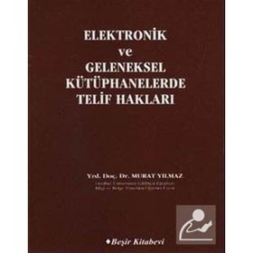 ELEKTRONIK VE GELENEKSEL KÜTÜPHANELERDE TELIF HAKLARI - MURAT YILMAZ