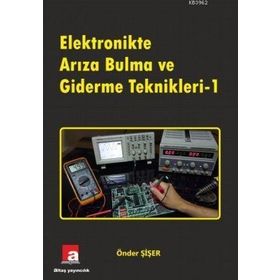 Elektronikte Arıza Bulma ve Giderme Teknikleri - 1 - Önder Şişer
