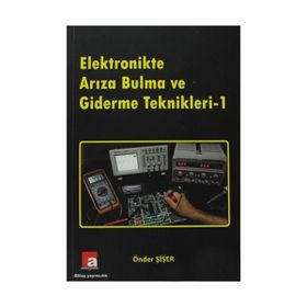 Elektronikte Arıza Bulma ve Giderme Teknikleri - 1 - Önder Şişer