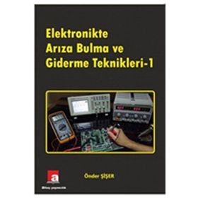 Elektronikte Arıza Bulma ve Giderme Teknikleri - 1 - Önder Şişer