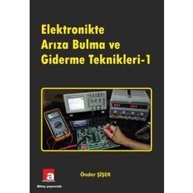 Elektronikte Arıza Bulma ve Giderme Teknikleri - 1 - Önder Şişer