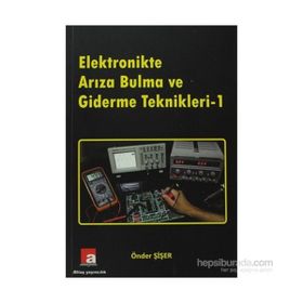 Elektronikte Arıza Bulma ve Giderme Teknikleri - 1 - Önder Şişer