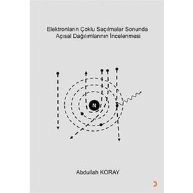 Elektronların Çoklu Saçılmalar Sonunda Açısal Dağılımlarının Incelenmesi - Abdullah Koray