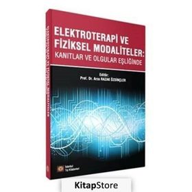 Elektroterapi Ve Fiziksel Modaliteler: Kanıtlar Ve Olgular Eşliğinde - Arzu Razak Özdinçler