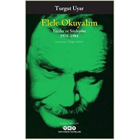 Elele Okuyalım Yazılar Ve Söyleşiler 1978 1984 - Turgut Uyar