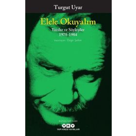 Elele Okuyalım Yazılar Ve Söyleşiler 1978 1984 - Turgut Uyar